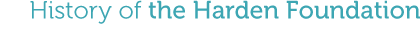 History of the Harden Foundation